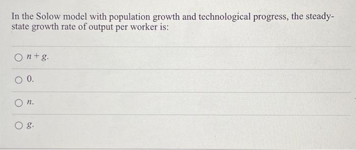 Solved In the Solow model with population growth and | Chegg.com