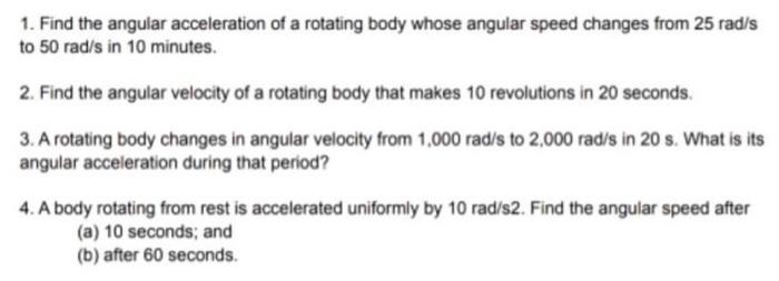 Solved 1. Find the angular acceleration of a rotating body | Chegg.com