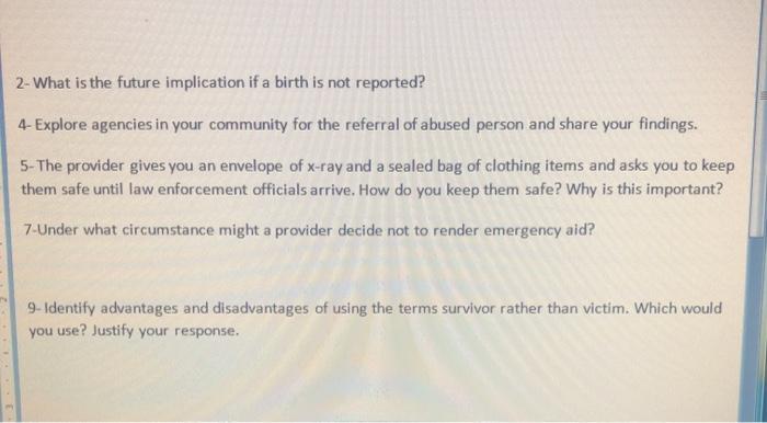 2- What is the future implication if a birth is not reported? 4- Explore agencies in your community for the referral of abuse