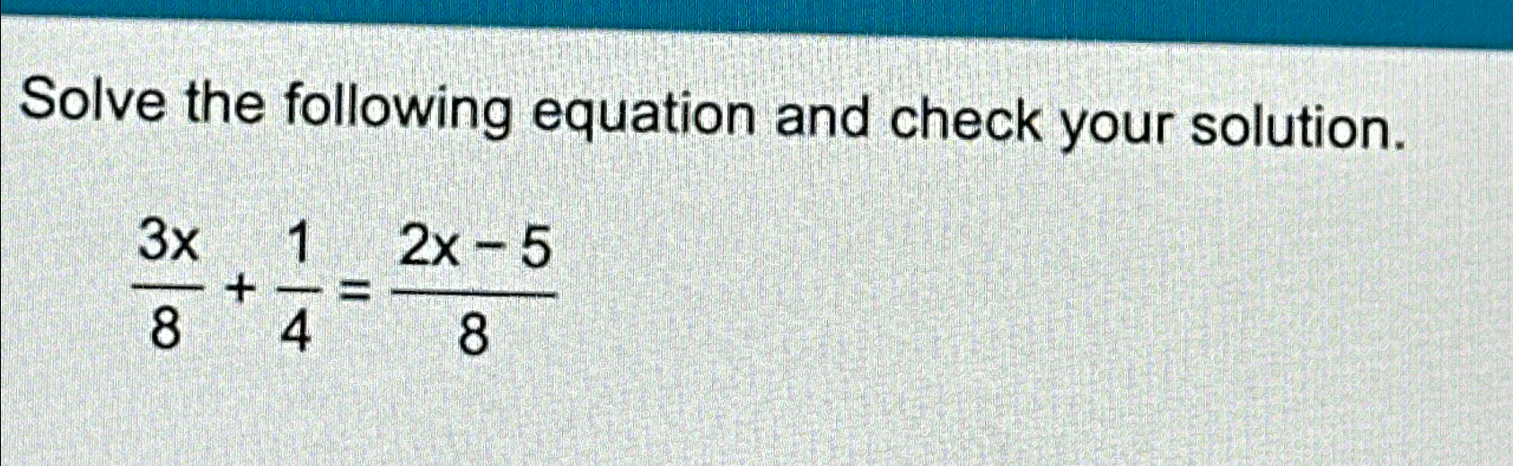 Solve the following equation and check your | Chegg.com