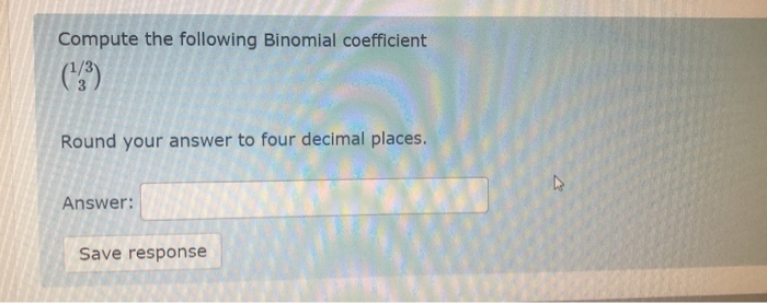 Solved Compute the following Binomial coefficient Round your | Chegg.com
