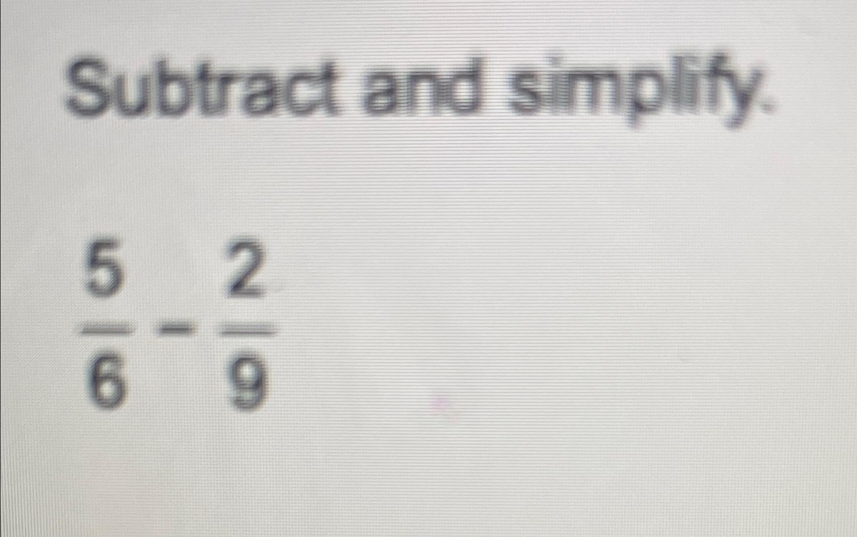 solved-subtract-and-simplify-56-29-chegg