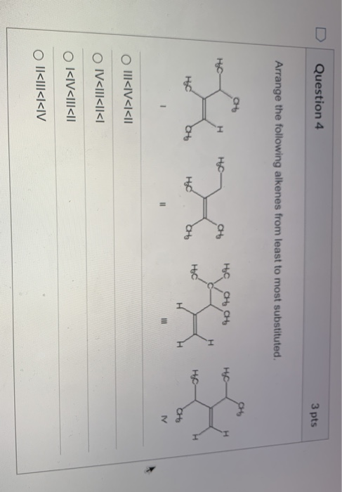 Solved Question 4 3 Pts Arrange The Following Alkenes From | Chegg.com