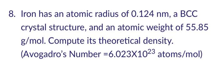 Solved 8. Iron has an atomic radius of 0.124 nm, a BCC | Chegg.com