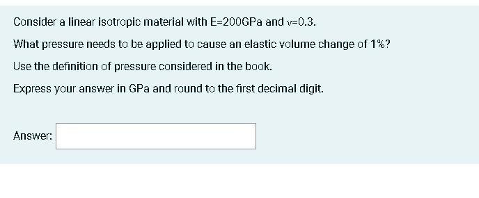Solved Consider a linear isotropic material with E=200GPa | Chegg.com