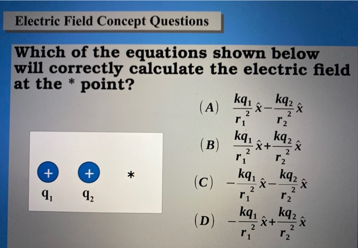 Solved Electric Field Concept Questions Which of the | Chegg.com