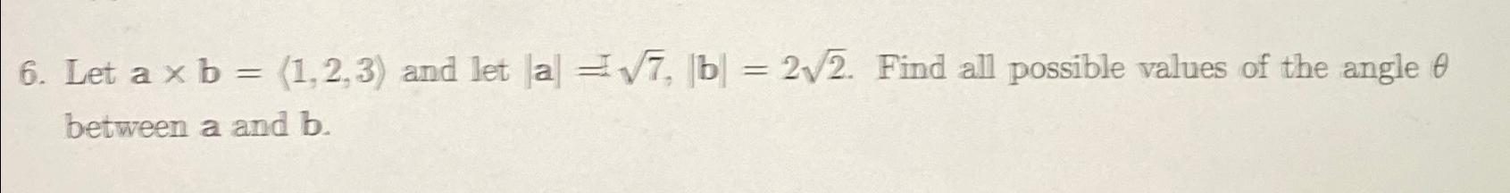 Solved Let A×b=(:1,2,3) ﻿and Let |a|=72,|b|=222. ﻿Find All | Chegg.com