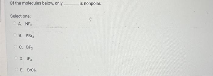 Solved Of the molecules below, only is nonpolar. Select one: | Chegg.com