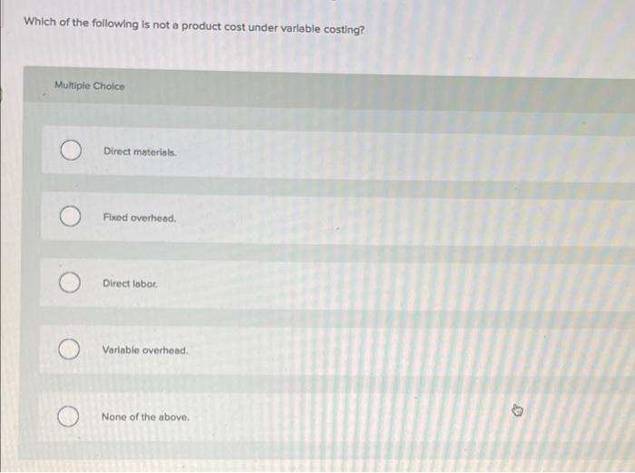 Solved Which of the following is not a product cost under | Chegg.com
