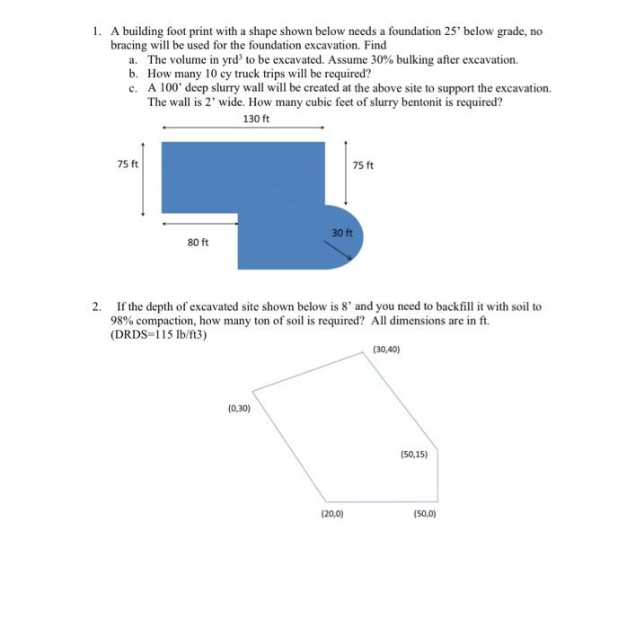 1. A building foot print with a shape shown below needs a foundation \( 25^{\prime} \) below grade, no bracing will be used f