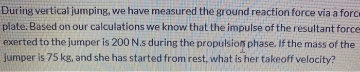 Solved During vertical jumping, we have measured the ground | Chegg.com
