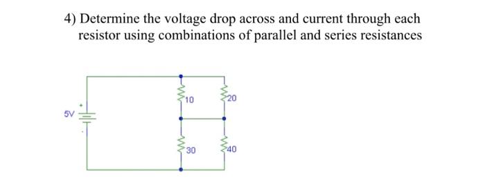 Solved 4) Determine the voltage drop across and current | Chegg.com