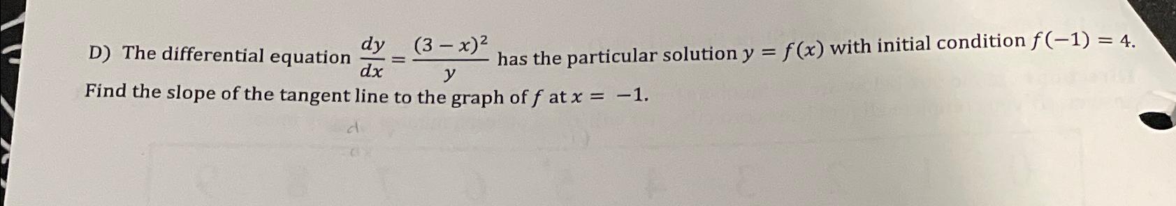 Solved D) ﻿The differential equation dydx=(3-x)2y ﻿has the | Chegg.com