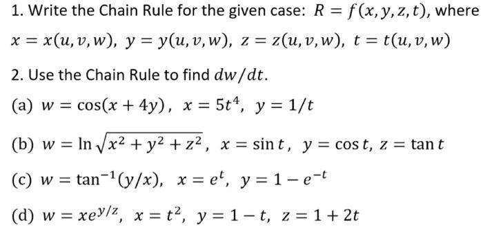 1. Write the Chain Rule for the given case: \( R=f(x, y, z, t) \), where \( x=x(u, v, w), y=y(u, v, w), z=z(u, v, w), t=t(u,