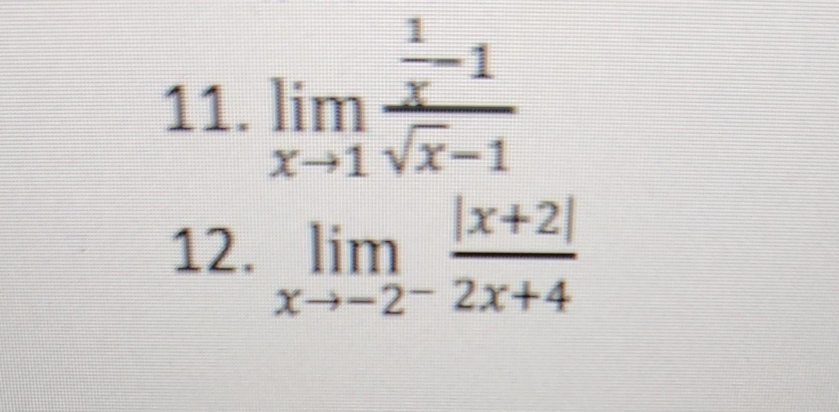 Solved 11 Limx→1x−1x1−1 12 Limx→−2−2x 4∣x 2∣