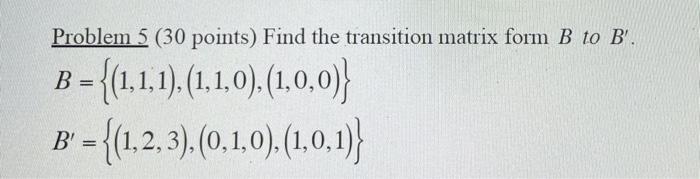 Solved Problem 5 (30 points) Find the transition matrix form | Chegg.com