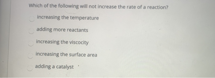 Solved which of the following will not increase the rate of | Chegg.com