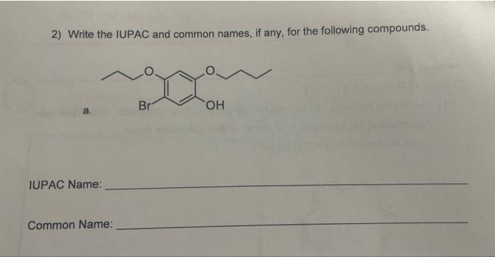 Solved 2) Write the IUPAC and common names, if any, for the | Chegg.com