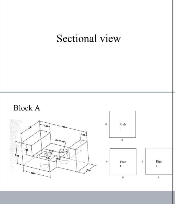 Solved Sectional view Block A 150 Righ 7.00 130 3. ce Fron | Chegg.com