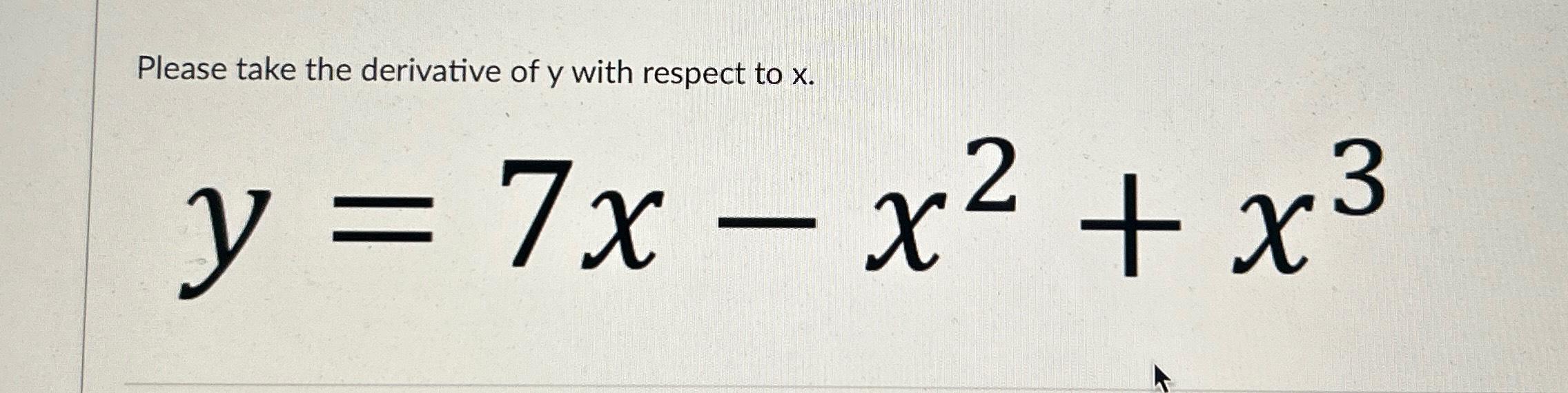 take the derivative of y =( 7 x )( 7 x 2