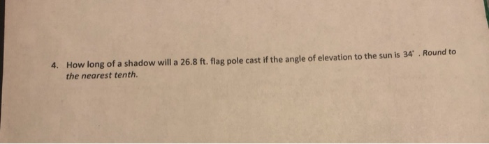 Solved 4. How long of a shadow will a 26.8 ft. flag pole | Chegg.com