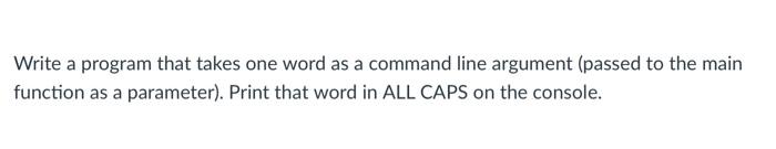Solved Write a program that takes one word as a command line | Chegg.com