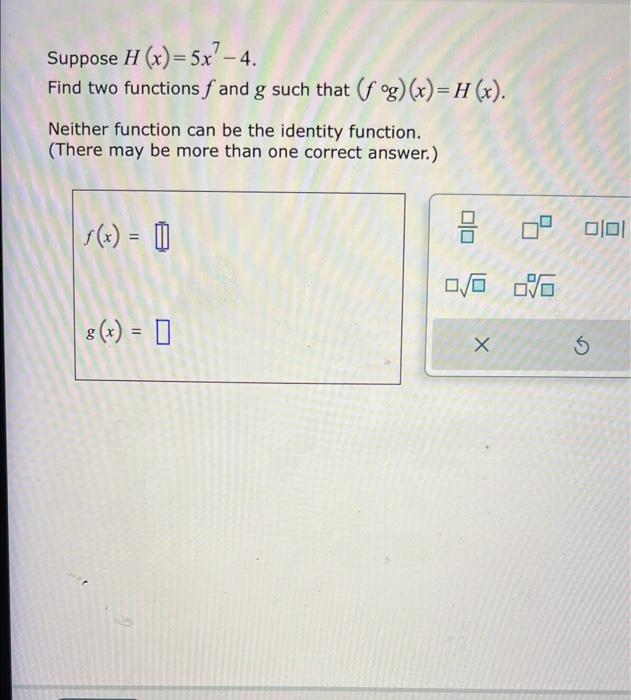 Solved Suppose H X 5x7−4 Find Two Functions F And G Such