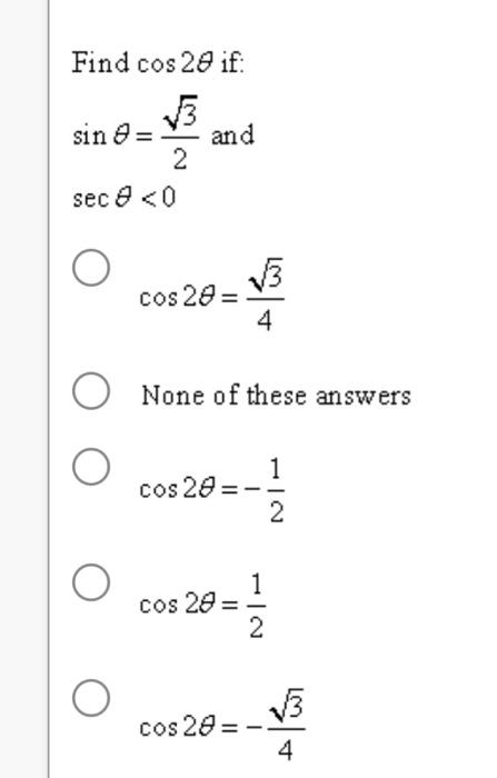 Solved Find cos2θ if: sinθ=23 and secθ