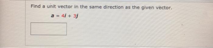 Solved Find a unit vector in the same direction as the given | Chegg.com