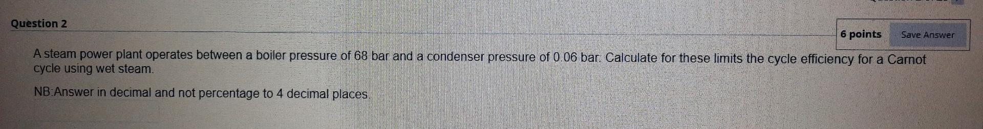 Solved Save Answer Question 2 6 points A steam power plant | Chegg.com