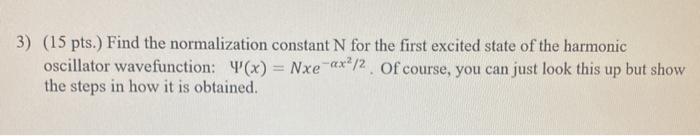 Solved 3) (15 pts.) Find the normalization constant N for | Chegg.com