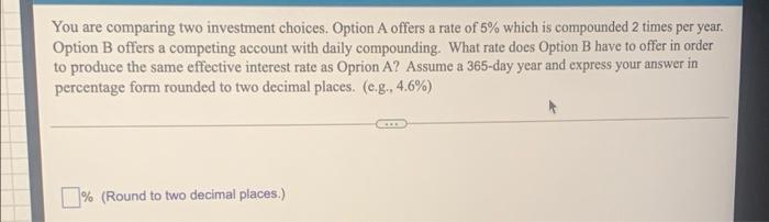 Solved You are comparing two investment choices. Option A | Chegg.com