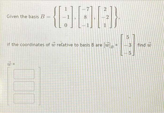 Solved -7 2 Given The Basis B = -{b) 8 2 5 If The | Chegg.com