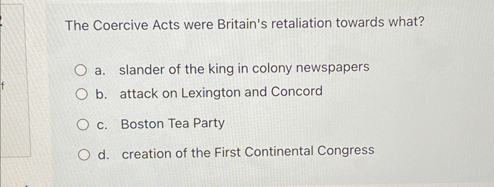 Solved The Coercive Acts were Britain's retaliation towards