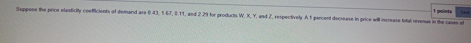 Solved 1 points Save Suppose the price elasticity | Chegg.com
