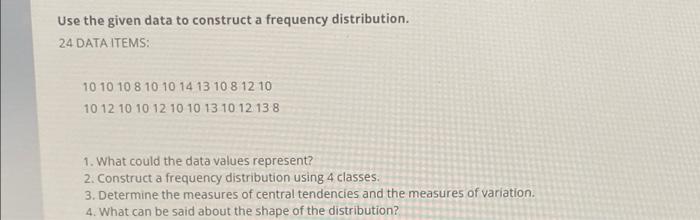 Solved Use the given data to construct a frequency | Chegg.com