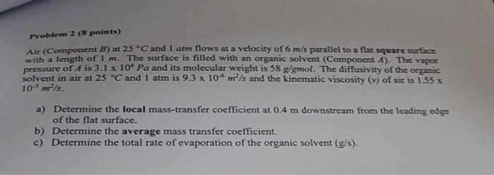 Solved Problem 2 (8 points) Air (Component B) at 25 °C and 1 | Chegg.com