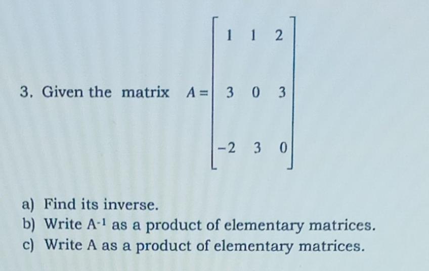 Solved 1. For each matrix given, find its inverse using EROS | Chegg.com