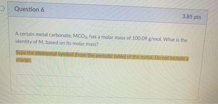 Solved Question 6 3.85 pts A certain metal carbonate, MCO3, | Chegg.com