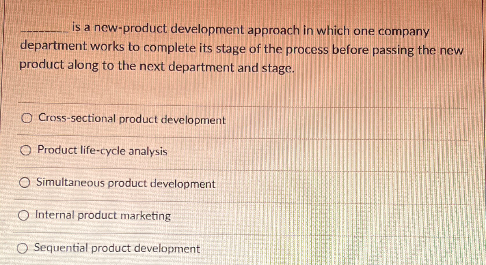 Solved is a new-product development approach in which one | Chegg.com