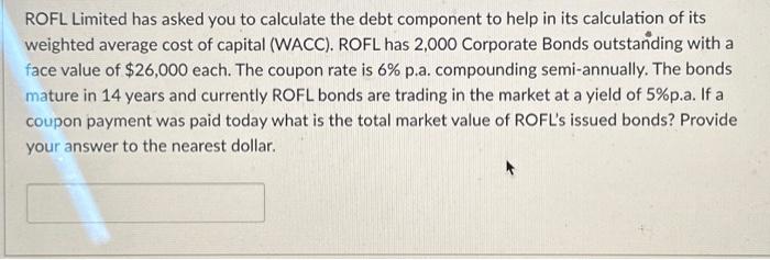 Solved ROFL Limited has asked you to calculate the debt | Chegg.com