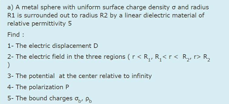 Solved a) A metal sphere with uniform surface charge density | Chegg.com