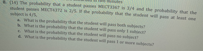 Solved minutes 8. (14) The probability that a student passes | Chegg.com