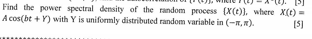 Solved [5] Find the power spectral density of the random | Chegg.com