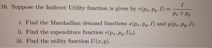 Solved 16. Suppose the Indirect Utility function is given by | Chegg.com