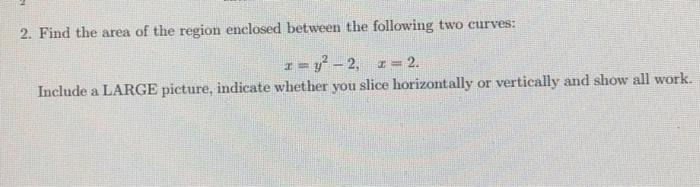 Solved 2. Find the area of the region enclosed between the | Chegg.com
