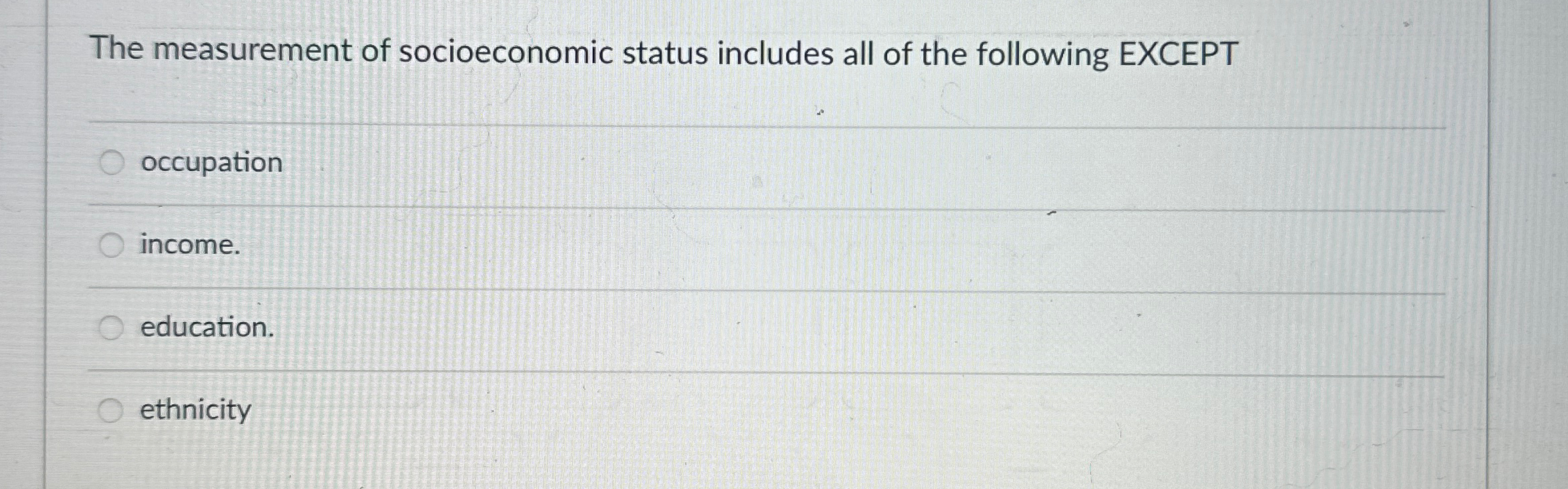 Solved The measurement of socioeconomic status includes all