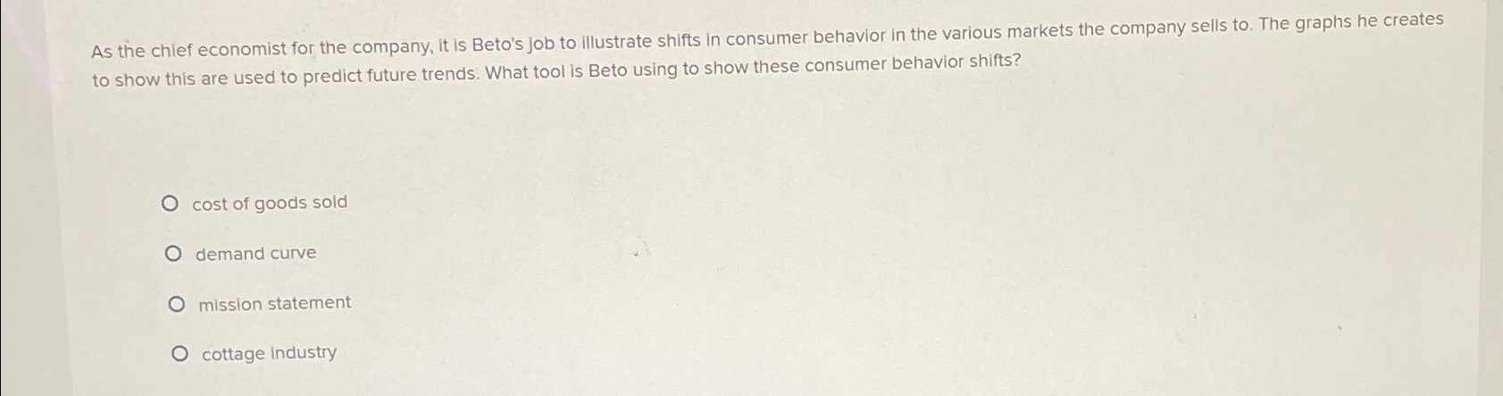 Solved As the chief economist for the company, it is Beto's | Chegg.com