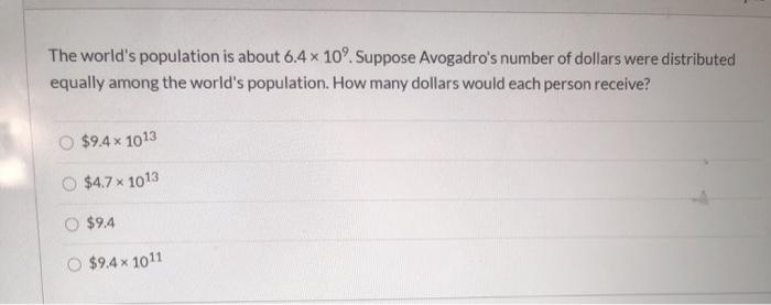 Solved The world's population is about 6.4 x 10. Suppose | Chegg.com