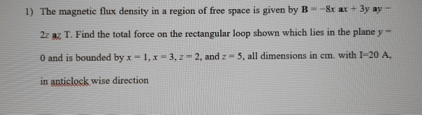 Solved 1) The magnetic flux density in a region of free | Chegg.com
